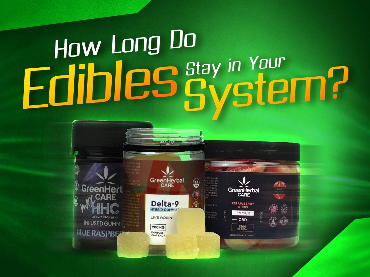 How Long Do Edibles Stay in Your System