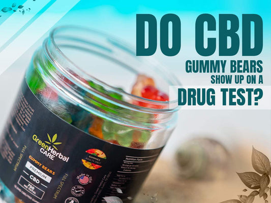 Do CBD Gummy Bears Show Up On A Drug Test