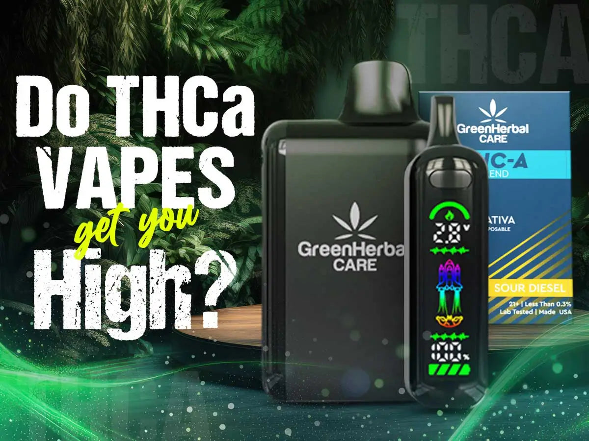 Do Disposable Carts Get You High Do THCA Vapes Get You High? Green Herbal Care