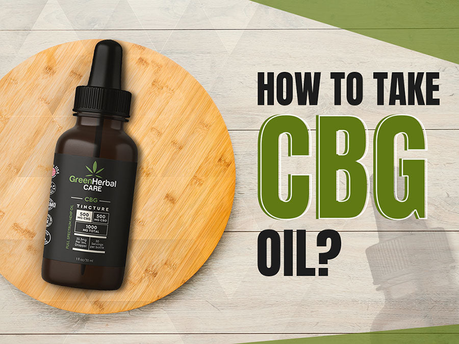 How to Take CBG Oil?